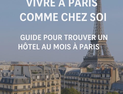 Séjournez à Paris : Guide pour trouver un hôtel au mois